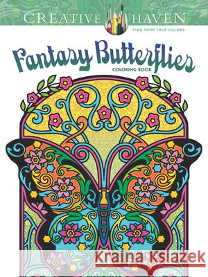 Creative Haven Fantasy Butterflies Coloring Book Marty Noble 9780486807812