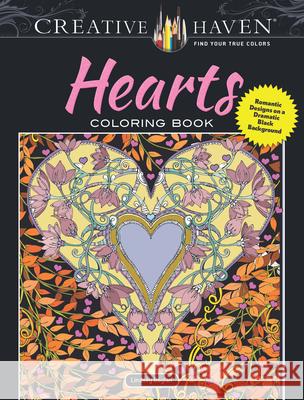 Creative Haven Hearts Coloring Book: Romantic Designs on a Dramatic Black Background Lindsey Boylan 9780486809328