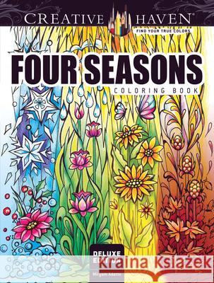 Creative Haven Deluxe Edition Four Seasons Coloring Book Miryam Adatto 9780486809465