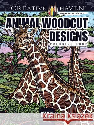 Creative Haven Deluxe Edition Animal Woodcut Designs Coloring Book: Striking Designs on a Dramatic Black Background Tim Foley 9780486809977