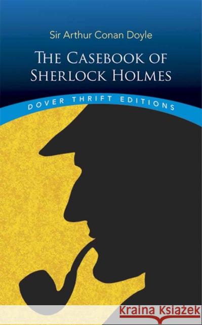 The Casebook of Sherlock Holmes Arthur Conan Doyle 9780486810133 