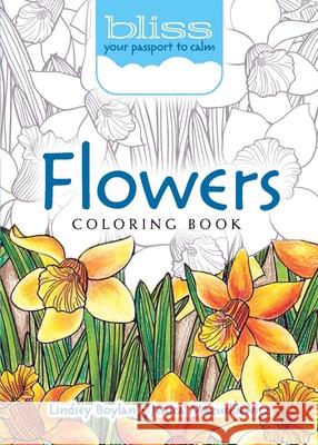 Bliss Flowers Coloring Book: Your Passport to Calm Lindsey Boylan Jessica Mazurkiewicz 9780486810720