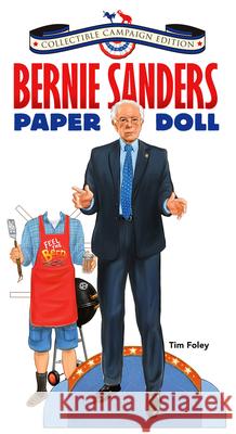 Bernie Sanders Paper Doll Collectible 2016 Campaign Edition Foley, Tim 9780486811451 Dover Publications