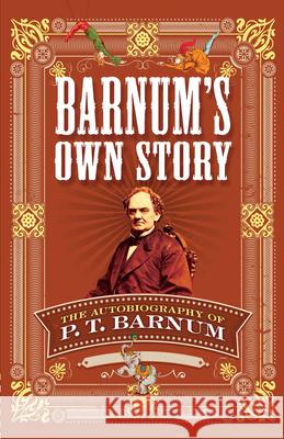 Barnum'S Own Story: The Autobiography of P. T. Barnum  9780486811871 Dover Publications