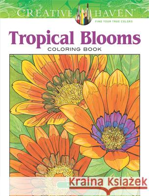 Creative Haven Tropical Blooms Coloring Book Ruth Soffer 9780486811987 Dover Publications