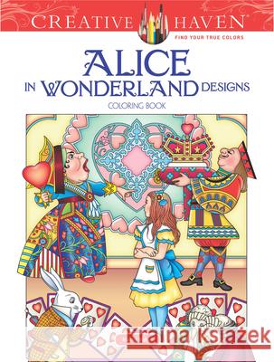 Creative Haven Alice in Wonderland Designs Coloring Book Marty Noble 9780486813745