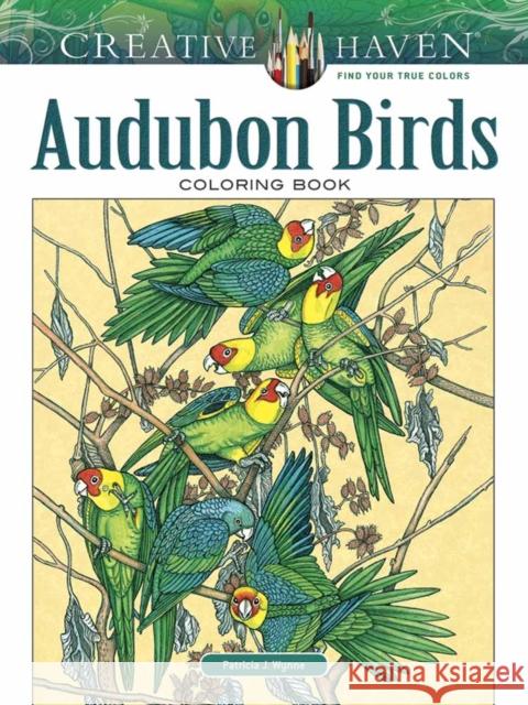 Creative Haven Audubon Birds Coloring Book Patricia J. Wynne 9780486813806 Dover Publications