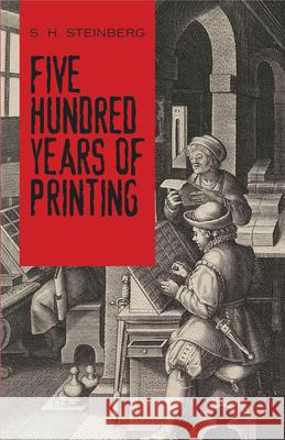 Five Hundred Years of Printing S. Steinberg 9780486814452 Dover Publications