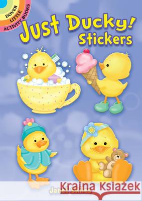 Just Ducky! Stickers Janet Skiles 9780486814551 Dover Publications Inc.