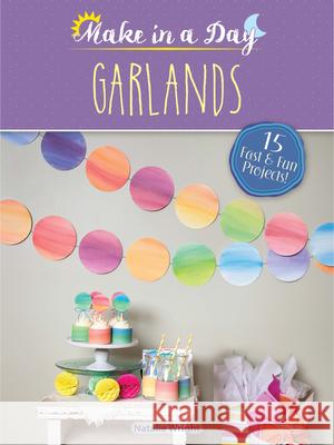 Make in a Day: Garlands Natalie Wright 9780486814957 Dover Publications