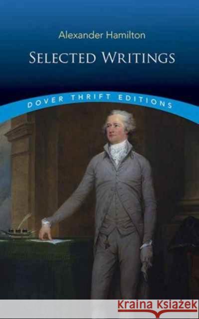 Selected Writings Alexander Hamilton John Grafton 9780486815565 Dover Publications