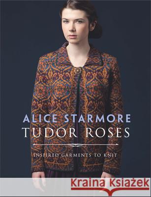 Tudor Roses Alice Starmore 9780486817187 Dover Publications