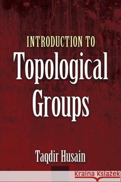 Introduction to Topological Groups Taqdir Husain 9780486819198 Dover Publications