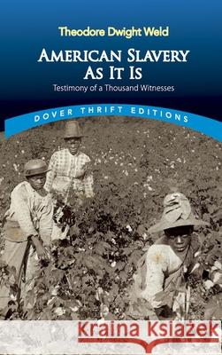 American Slavery as It Is: Selections from the Testimony of a Thousand Witnesses American Anti-Slavery Society            Theodore Dwight Weld 9780486819266 Dover Publications