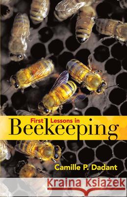 First Lessons in Beekeeping Camille Pierre Dadant 9780486819617