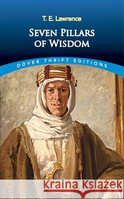 Seven Pillars of Wisdom T. E. Lawrence 9780486821498 Dover Publications Inc.