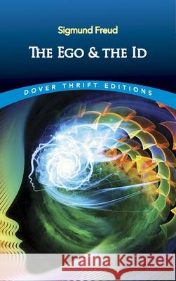 The EGO and the Id Sigmund Freud 9780486821566 Dover Publications Inc.