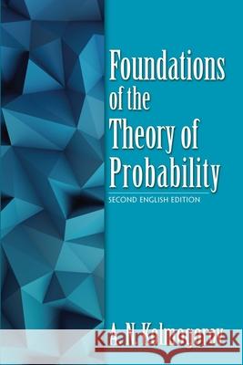 Foundations of the Theory of Probability: Second English Edition A.N. Kolmogorov 9780486821597