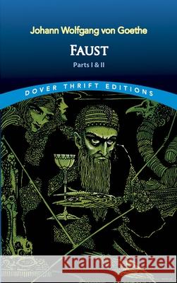 Faust: Parts One and Two Johann Wolfgang Von Goethe 9780486821887 Dover Publications