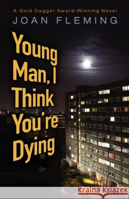 Young Man, I Think You'Re Dying Joan Fleming 9780486822976 Dover Publications Inc.