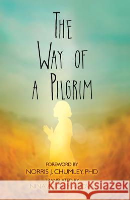 The Way of a Pilgrim Norris J. Chumley Nina A. Toumanova 9780486823683 Dover Publications Inc.