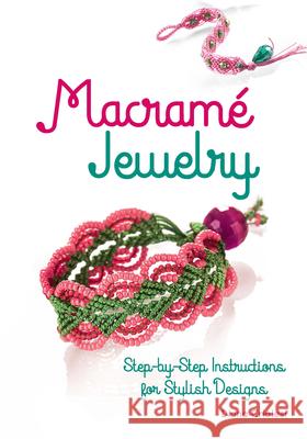 Macramé Jewelry: Step-By-Step Instructions for Stylish Designs Crialesi, Diana 9780486823768 Dover Publications