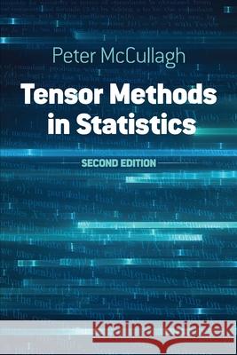 Tensor Methods in Statistics: Second Edition Peter McCullagh 9780486823782 Dover Publications