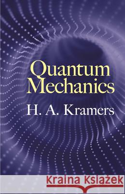 Quantum Mechanics H. A. Kramers D. Ter Haar 9780486824734 Dover Publications Inc.