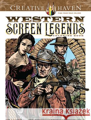 Creative Haven Western Screen Legends Coloring Book Tim Foley 9780486826783