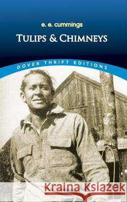 Tulips & Chimneys E. E. Cummings 9780486826912 Dover Publications