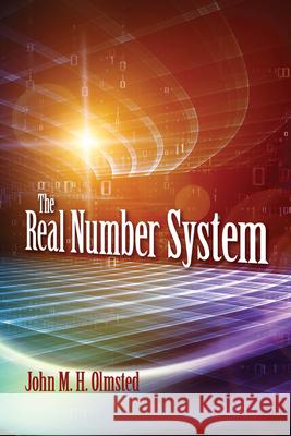 The Real Number System John M. H. Olmsted 9780486827643 Dover Publications