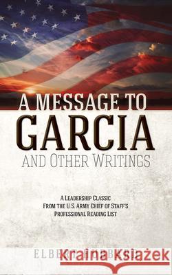 A Message to Garcia Elbert Hubbard 9780486827674 Dover Publications Inc.