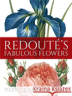 Redoute'S Fabulous Flowers  9780486827780 Dover Publications