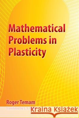 Mathematical Problems in Plasticity Roger Temam L. S. Orde 9780486828275 Dover Publications