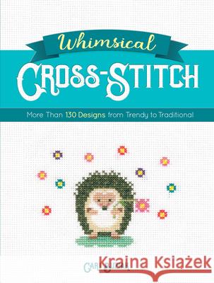 Whimsical Cross-Stitch: More Than 130 Designs from Trendy to Traditional Cari Buziak 9780486828626 Dover Publications
