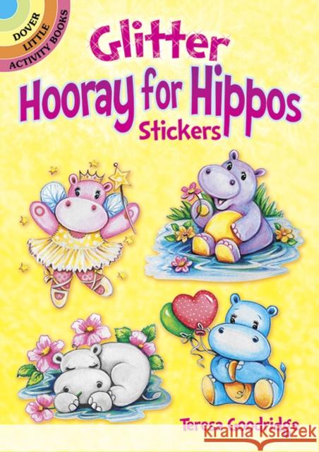 Glitter Hooray for Hippos Stickers Teresa Goodridge 9780486829142 Dover Publications