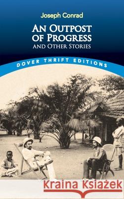 An Outpost of Progress and Other Stories Joseph Conrad 9780486831695 Dover Publications