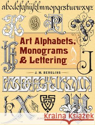 Art Alphabets, Monograms, and Lettering J. M. Bergling James Gurney 9780486831701 Dover Publications