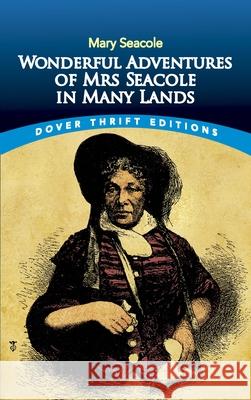 Wonderful Adventures of Mrs Seacole in Many Lands Mary Seacole 9780486831725 Dover Publications