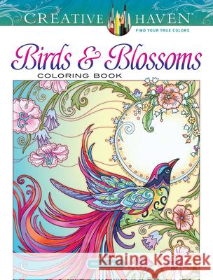 Creative Haven Birds and Blossoms Coloring Book Marjorie Sarnat 9780486832340 Dover Publications Inc.