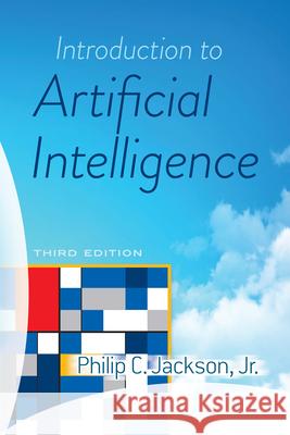 Introduction to Artificial Intelligence: Third Edition Philip C. Jackson 9780486832869 Dover Publications