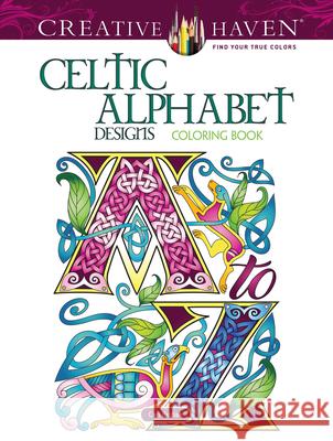 Creative Haven Celtic Alphabet Designs Coloring Book Cari Buziak 9780486833057 Dover Publications Inc.