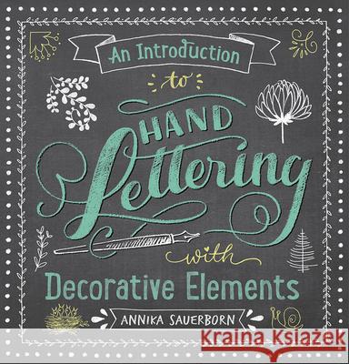 An Introduction to Hand Lettering, with Decorative Elements Annika Sauerborn 9780486833934 Dover Publications Inc.