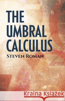 The Umbral Calculus Steven Roman 9780486834139