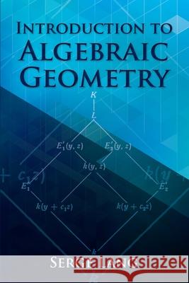 Introduction to Algebraic Geometry Serge Lang 9780486834221 Dover Publications