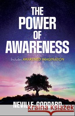 The Power of Awareness: Includes Awakened Imagination Neville Goddard 9780486836126