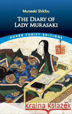 The Diary of Lady Murasaki Shikibu Murasaki Amy Lowell Annie Shepley Omori 9780486836652 Dover Publications Inc.