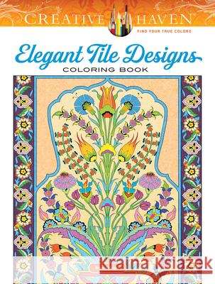 Creative Haven Elegant Tile Designs Coloring Book Marty Noble 9780486836768