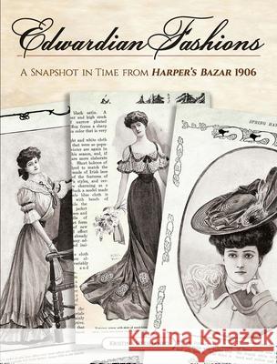 Edwardian Fashions: A Snapshot in Time from Harper's Bazar 1906 Kristina Seleshanko 9780486837239