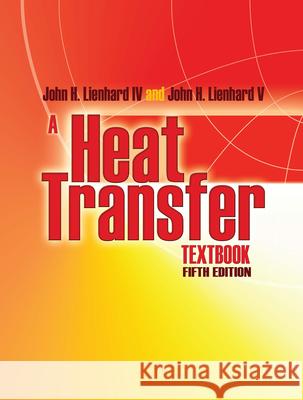 A Heat Transfer Textbook: Fifth Edition John H. Lienhard 9780486837352 Dover Publications Inc.